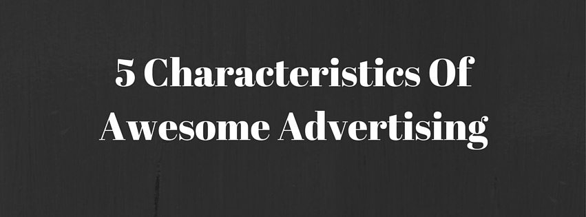 Banner stating "5 Characteristics of Awesome Advertising"